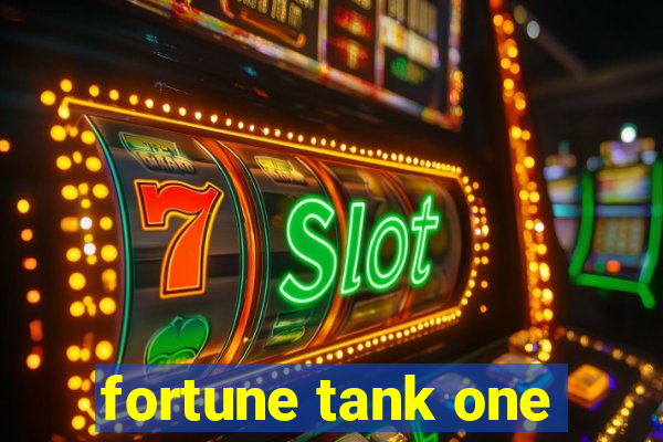 fortune tank one